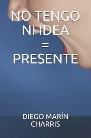 Cover of No Tengo Ni Idea=presente