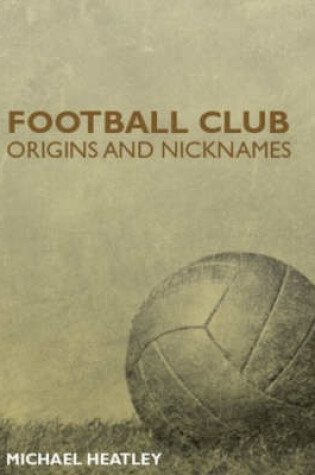 Cover of Football Club Origins and Nicknames