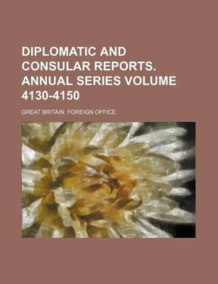 Book cover for Diplomatic and Consular Reports. Annual Series Volume 4130-4150