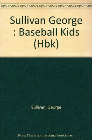 Cover of Sullivan George : Baseball Kids (Hbk)