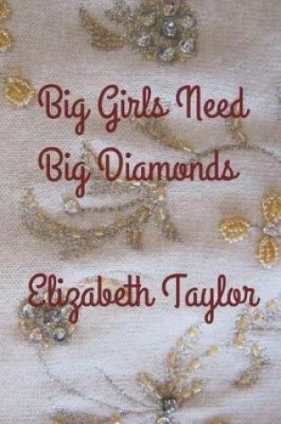 Cover of Big Girls Need Big Diamonds Elizabeth Taylor