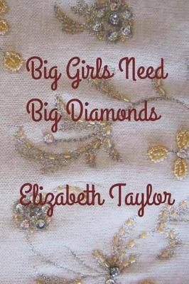 Book cover for Big Girls Need Big Diamonds Elizabeth Taylor