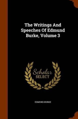 Cover of The Writings and Speeches of Edmund Burke, Volume 3