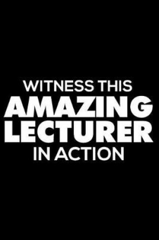 Cover of Witness This Amazing Lecturer in Action
