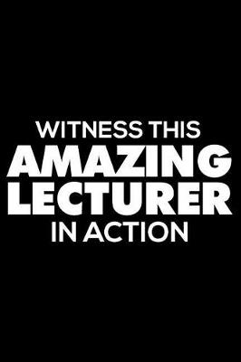 Book cover for Witness This Amazing Lecturer in Action