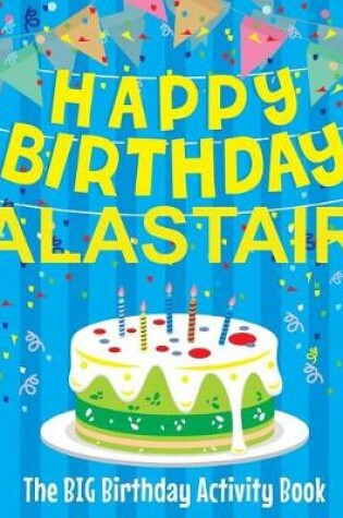 Cover of Happy Birthday Alastair - The Big Birthday Activity Book