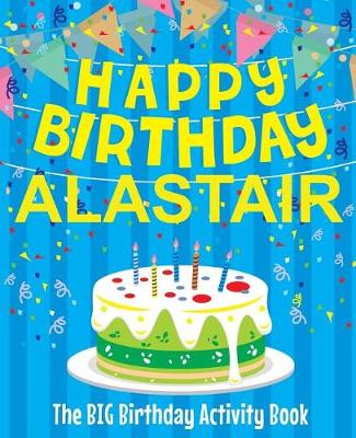 Book cover for Happy Birthday Alastair - The Big Birthday Activity Book