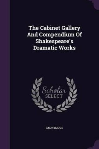 Cover of The Cabinet Gallery and Compendium of Shakespeare's Dramatic Works