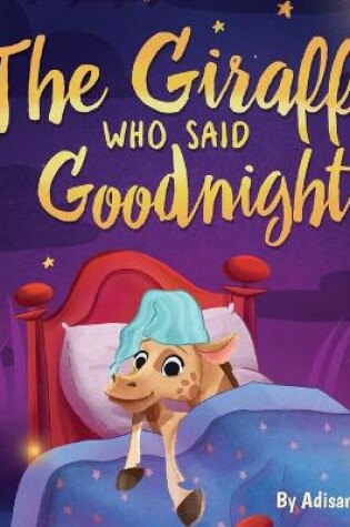 Cover of The Giraffe Who Said Goodnight