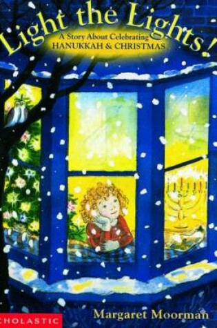 Cover of Light the Lights: Story About Celebrating Hanukkah and Christmas