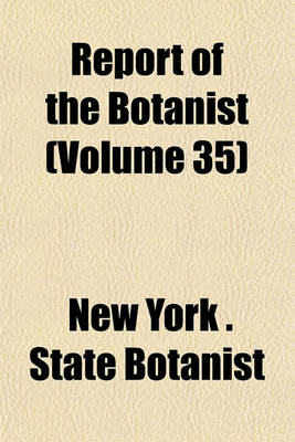Book cover for Report of the Botanist (Volume 35)