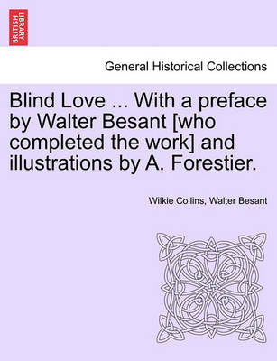 Book cover for Blind Love ... with a Preface by Walter Besant [Who Completed the Work] and Illustrations by A. Forestier. Vol. I.