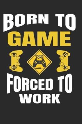 Book cover for Born to Game Forced to Work