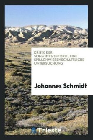 Cover of Kritik Der Sonantentheorie; Eine Sprachwissenschaftliche Untersuchung