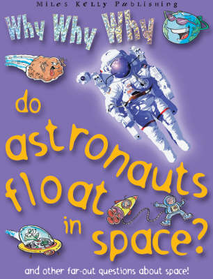 Book cover for Why Why Why do Astronauts Float in Space?