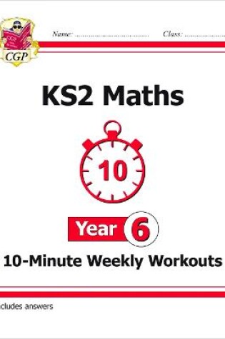 Cover of KS2 Year 6 Maths 10-Minute Weekly Workouts