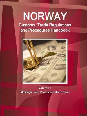 Book cover for Norway Customs, Trade Regulations and Procedures Handbook Volume 1 Strategic and Practical Information