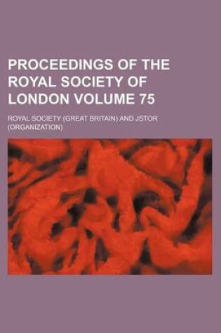 Cover of Proceedings of the Royal Society of London Volume 75