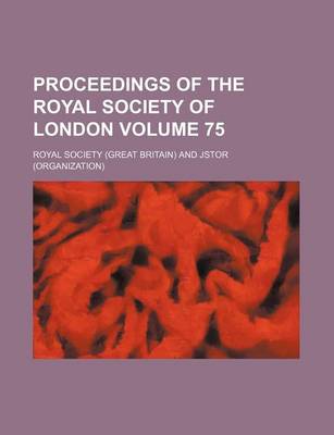 Book cover for Proceedings of the Royal Society of London Volume 75