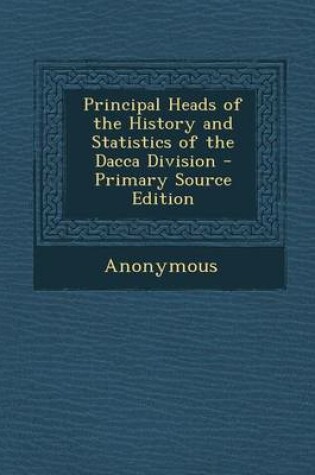 Cover of Principal Heads of the History and Statistics of the Dacca Division