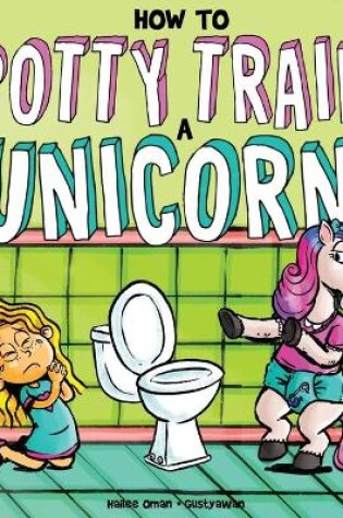 Cover of How to Potty Train a Unicorn