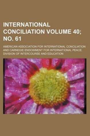 Cover of International Conciliation Volume 40; No. 61