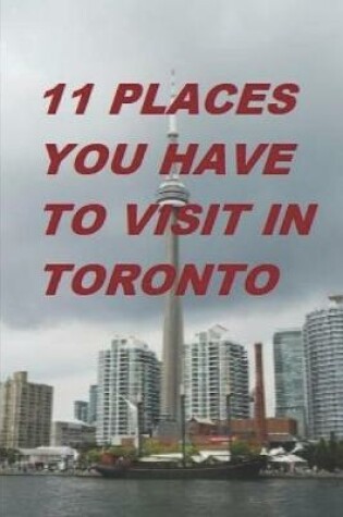 Cover of 11 Places You Have to Visit in Toronto