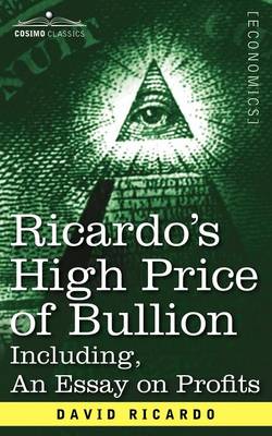 Book cover for Ricardo's High Price of Bullion Including, an Essay on Profits