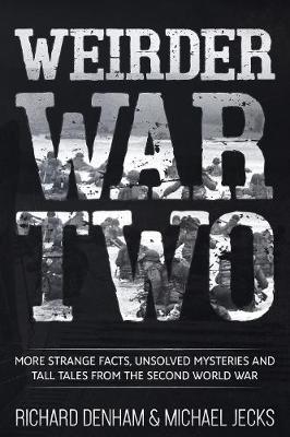 Book cover for Weirder War Two: More Strange Facts, Unsolved Mysteries and Tall Tales from the Second World War