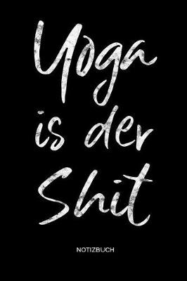 Book cover for Yoga is der Shit Notizbuch