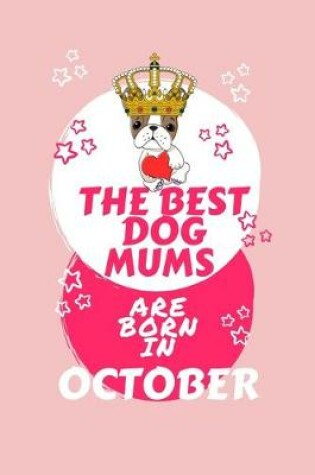 Cover of The Best Dog Mums Are Born In October