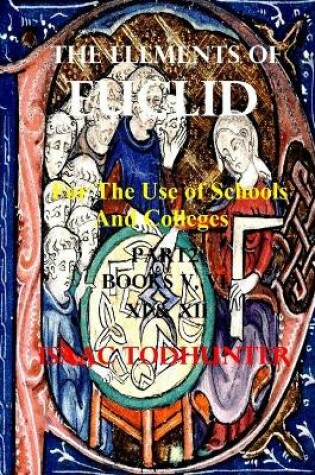 Cover of The Elements of Euclid for the Use of Schools and Colleges Part2 (Illustrated and Annotated)