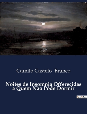 Book cover for Noites de Insomnia Offerecidas a Quem Não Póde Dormir