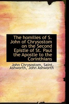 Book cover for The Homilies of S. John of Chrysostom on the Second Epistle of St. Paul the Apostle to the Corinthians