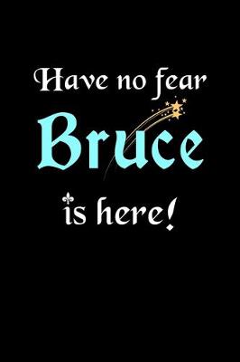 Book cover for Have No Fear, Bruce Is Here