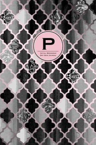 Cover of Initial P Monogram Journal - Dot Grid, Moroccan Black, White & Blush Pink