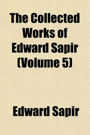 Cover of The Collected Works of Edward Sapir (Volume 5)