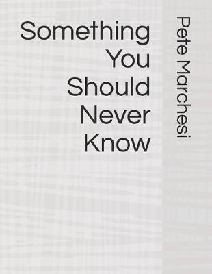 Book cover for Something You Should Never Know