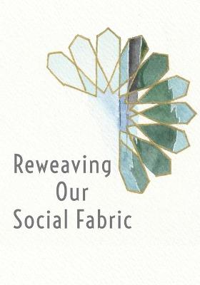 Book cover for Reweaving Our Social Fabric