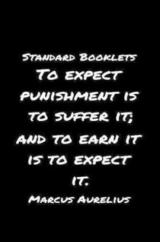 Cover of Standard Booklets To Expect Punishment Is to Suffer It and To Earn It Is To Expect It Marcus Aurelius