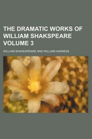 Cover of The Dramatic Works of William Shakspeare Volume 3