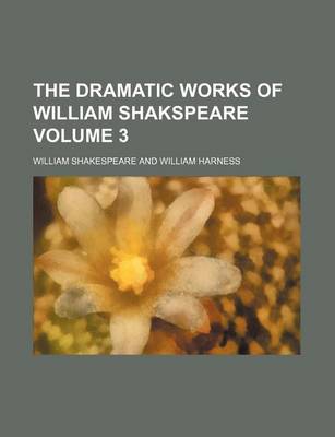 Book cover for The Dramatic Works of William Shakspeare Volume 3