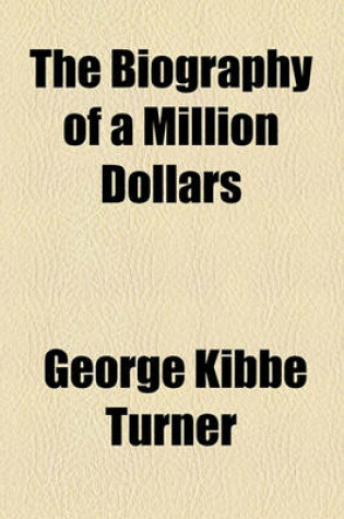 Cover of The Biography of a Million Dollars