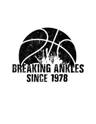 Cover of Breaking Ankles Since 1978
