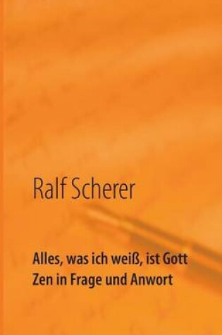 Cover of Alles, was ich weiss, ist Gott