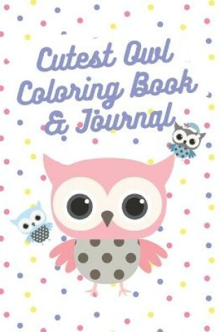 Cover of Cutest Owl Coloring Book & Journal