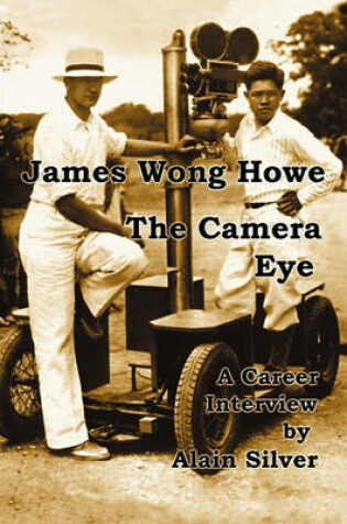 Cover of James Wong Howe The Camera Eye