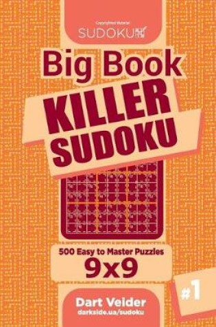 Cover of Big Book Killer Sudoku - 500 Easy to Master Puzzles 9x9 (Volume 1)