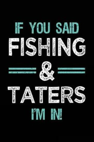 Cover of If You Said Fishing & Taters I'm In
