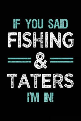 Book cover for If You Said Fishing & Taters I'm In